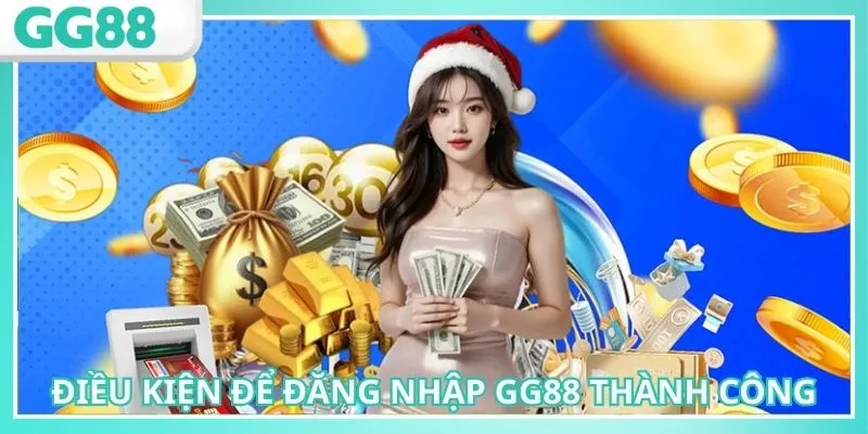 Thực hiện các điều kiện đã được GG88 quy định